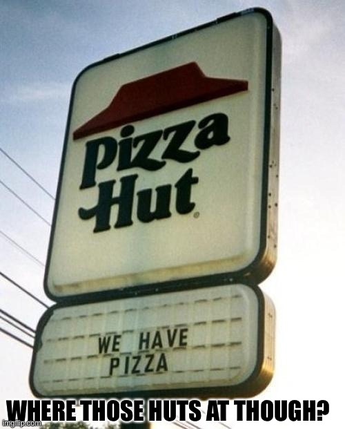 obvious pizza hut Memes Imgflip