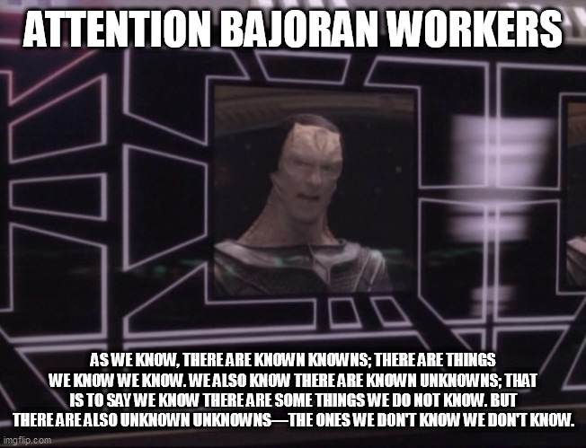 Attention Bajoran Workers There are known knowns... Imgflip