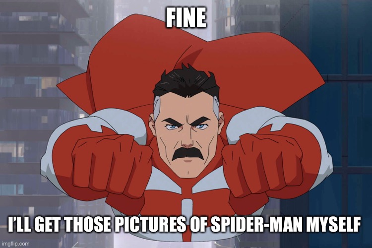 J. Jonah Jameson hunting down pictures of SpiderMan Imgflip