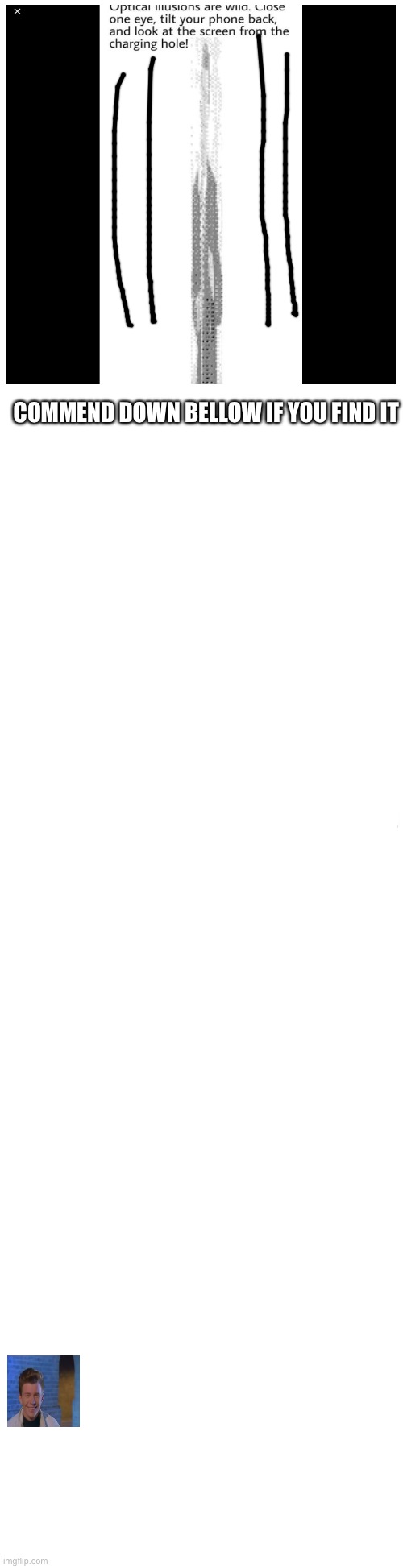 Close one of your eyes and tilt your phone see what's gonna happen Imgflip