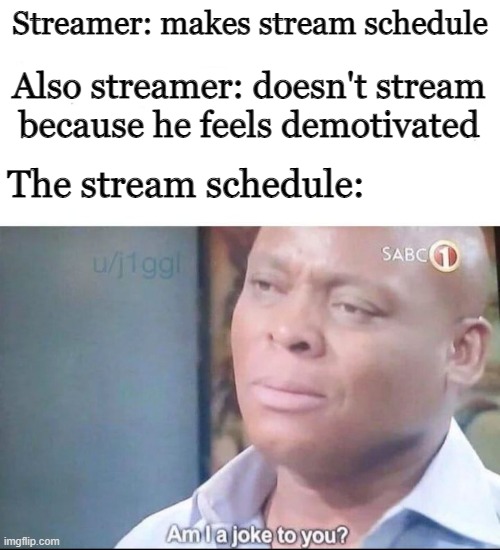 Stream schedules Imgflip