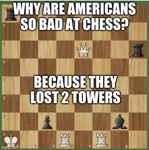 Why Is America Bad At Chess Joke WHYPLJ