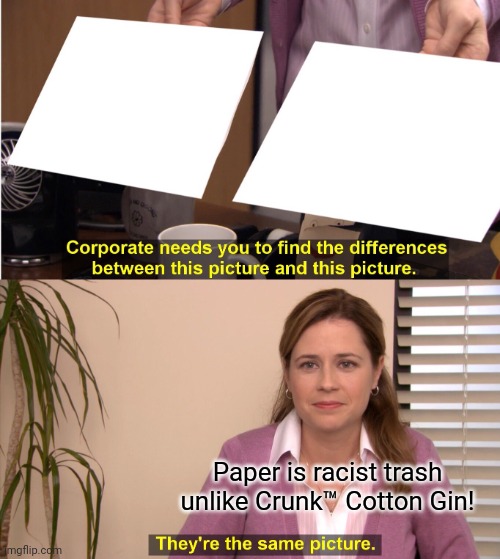 paper be racist Imgflip