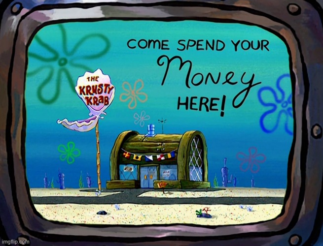 Come To Spend Your Money Here! Imgflip