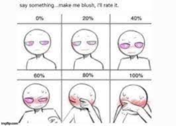 Image tagged in make me blush Imgflip