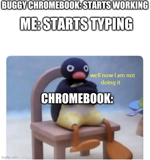 chromebooks be like Imgflip