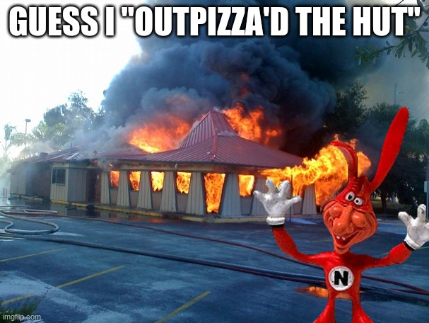 Image tagged in the noid,dominos,pizza hut,no one outpizzas the hut