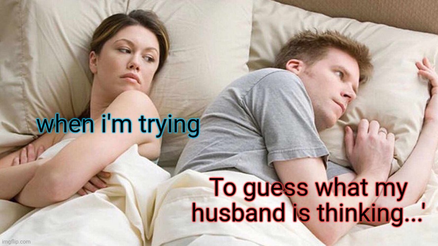 I Bet He's Thinking About Other Women Meme Imgflip