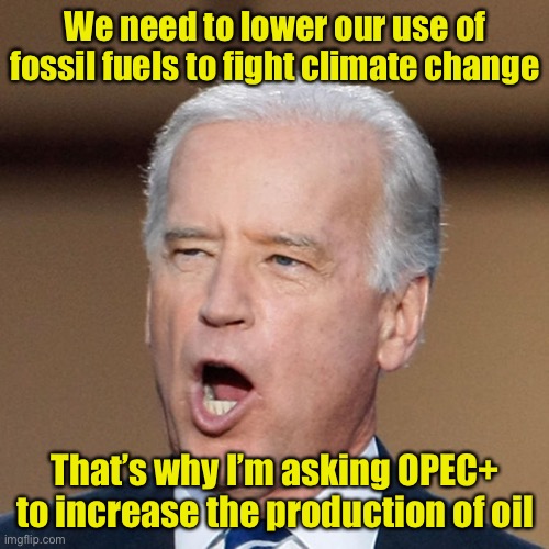 So, do you want less fossil fuels or not? Make up your mind. Imgflip