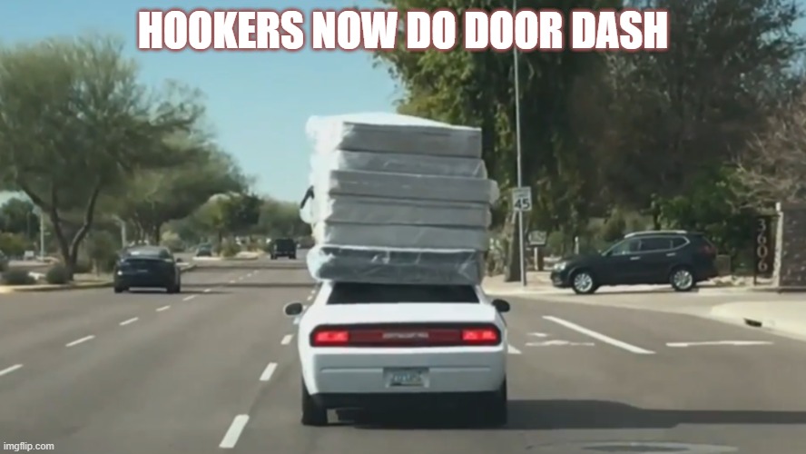 Hookers now do door dash Imgflip