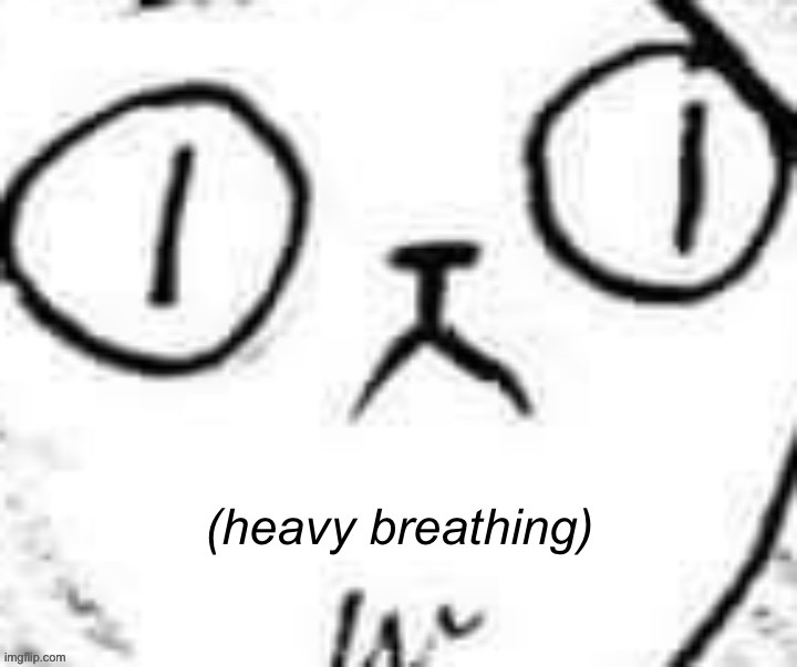 cartoon cat heavy breathing Imgflip