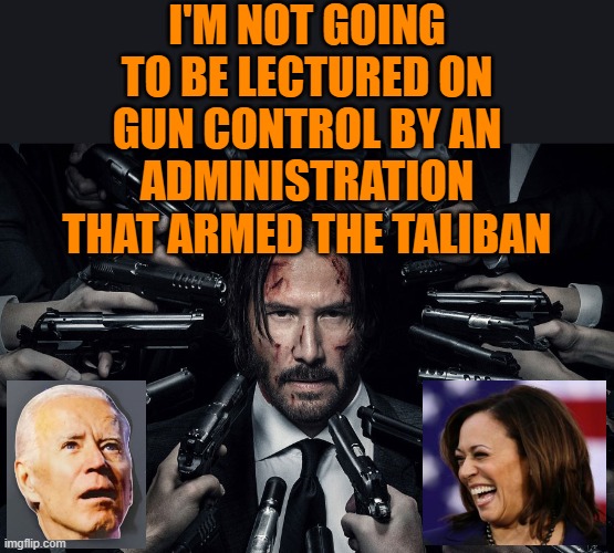 How about disarming Taliban before American citizens? Imgflip