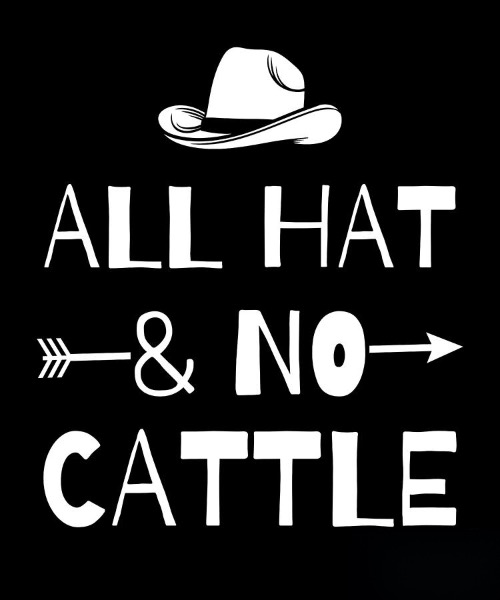 All hat & no cattle Blank Template Imgflip