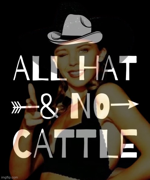 Kylie all hat no cattle Blank Template Imgflip
