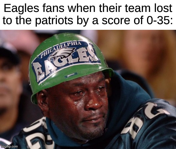 Poor Eagles fans Imgflip