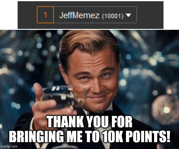 10000, I DID IT Imgflip