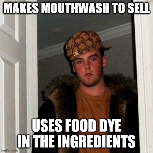 Mouthwash companies be like Imgflip
