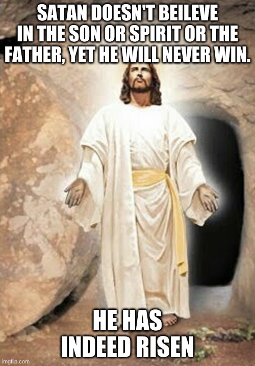 He is risen Memes Imgflip