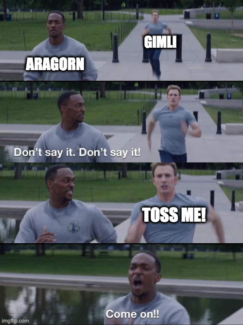 Lord Of the Rings Toss Me Imgflip