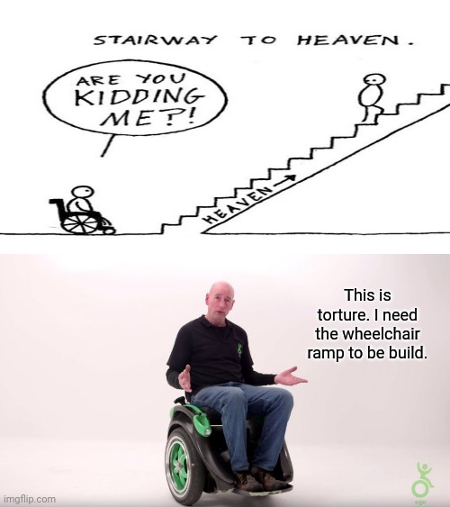 Stairway to heaven, but not for the handicapped guy Imgflip