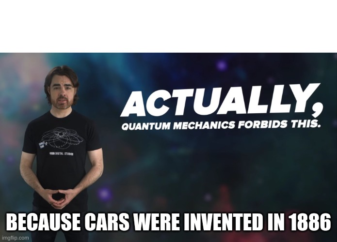 Actually Quantum Mechanics Forbids This Imgflip