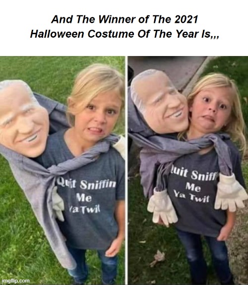 And The Winner of The 2021 Halloween Costume Of The Year Is,,, Imgflip