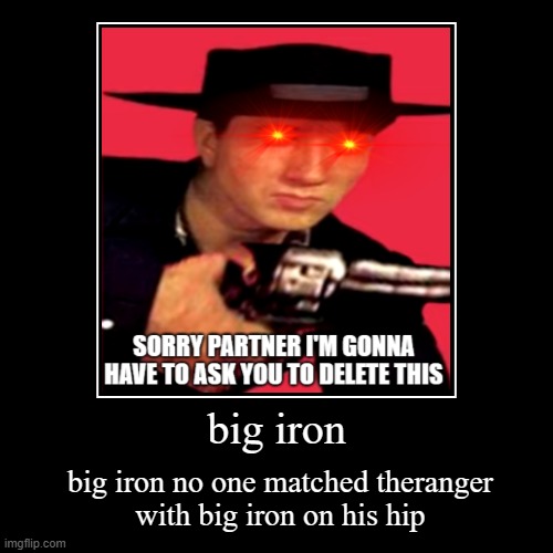 big iron Imgflip