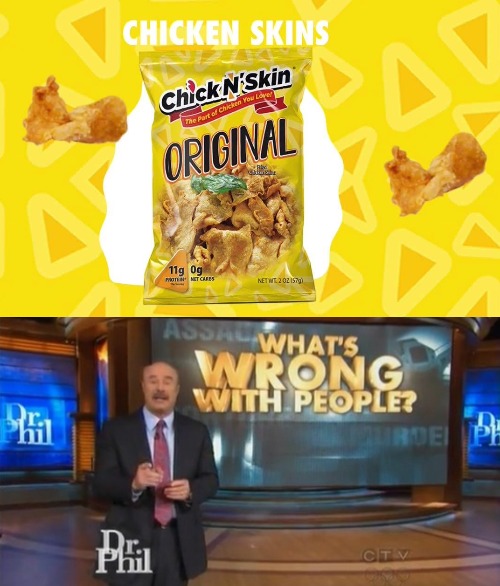 Fried Chicken Skins as a Snack Imgflip