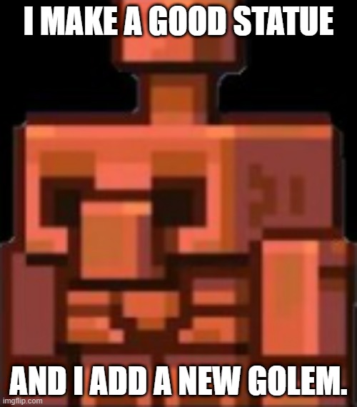 Image tagged in copper golem Imgflip