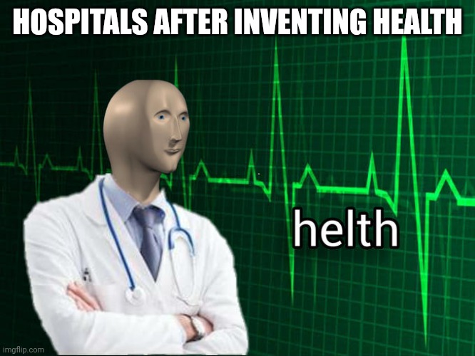 When Hospitals Invented Health Imgflip
