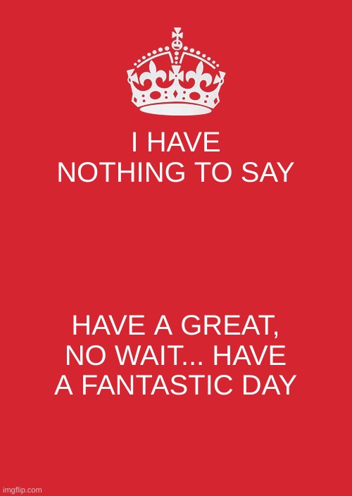 Keep Calm And Carry On Red Meme Imgflip