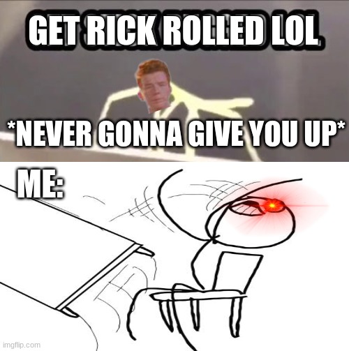 GET RICK ROLLED LOL Imgflip