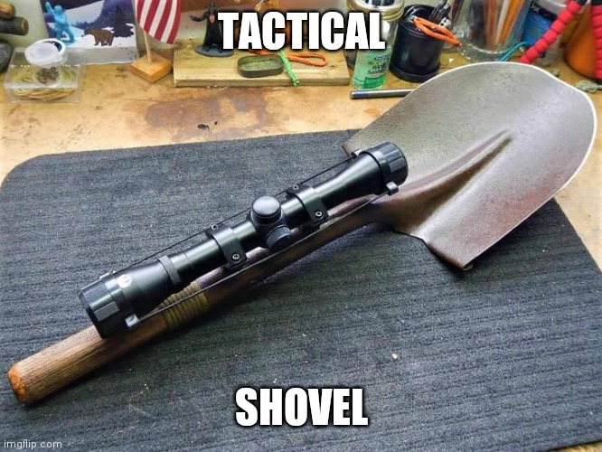 Tactical shovel Imgflip