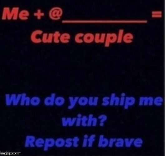 Who do you ship me with? Imgflip