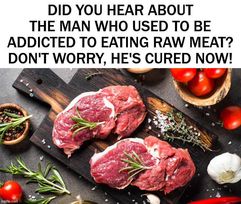 Image tagged in raw meat,eye roll Imgflip
