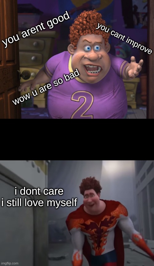to anyone who is feeling sad, make sure to always love yourself. No
