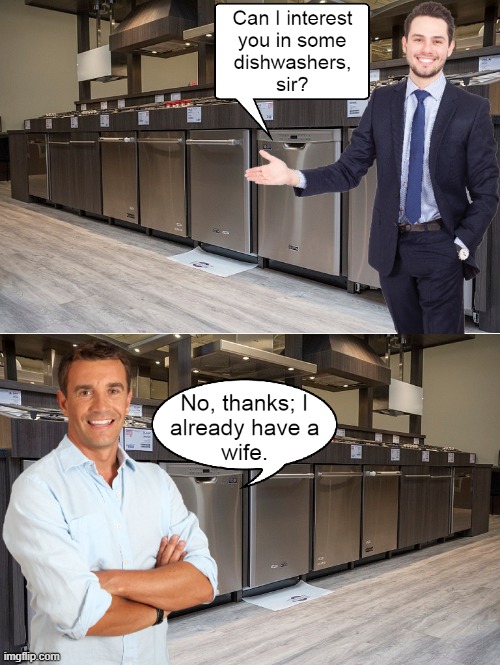 Image tagged in dark humor,dishwasher,wife,ha ha tags go brr,oh wow are