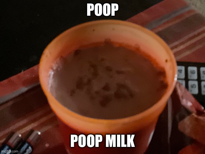 Poop milk Imgflip