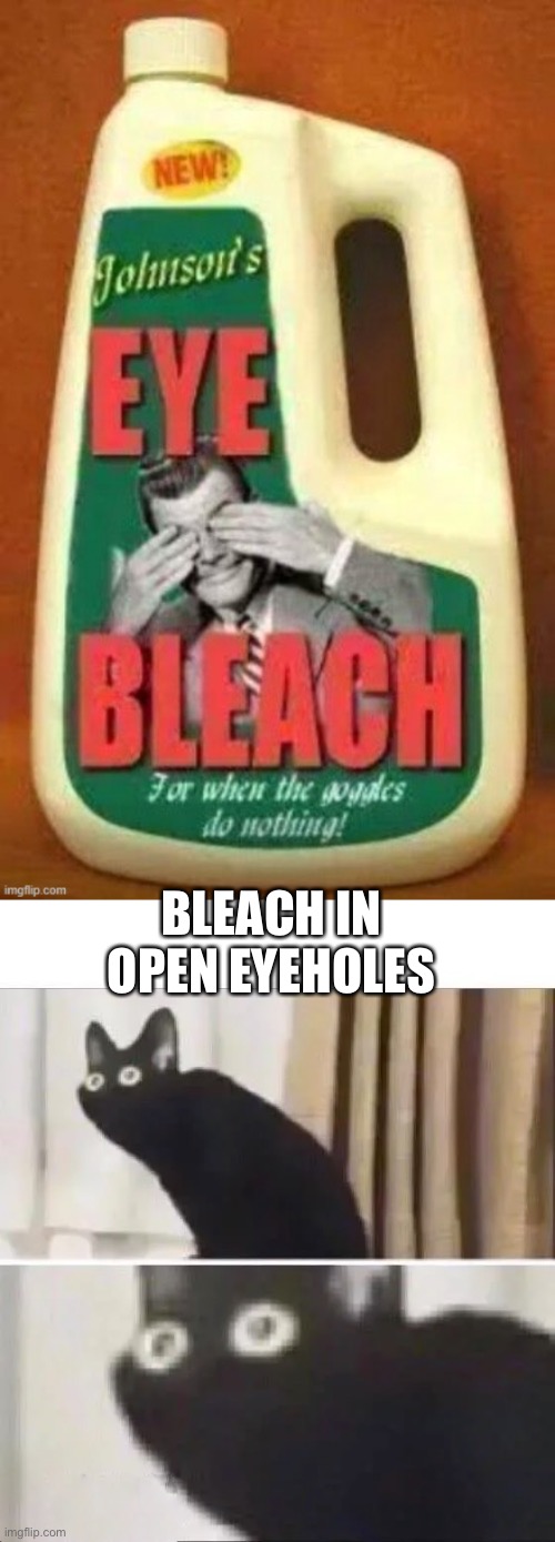 Eye bleach in eye sockets Imgflip