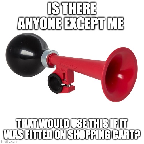 Horn / shopping cart option Imgflip