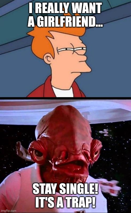 Stay single my boys Imgflip