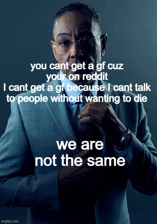 we are not the same Memes & GIFs Imgflip