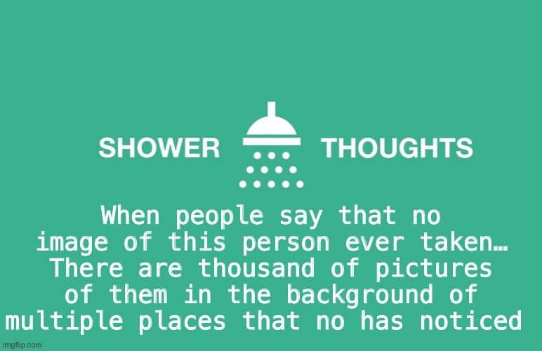 Shower thoughts Imgflip