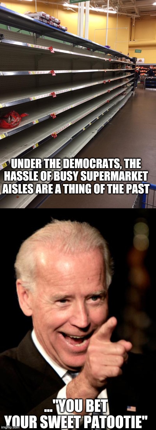 Image tagged in empty shelves,memes,smilin biden Imgflip