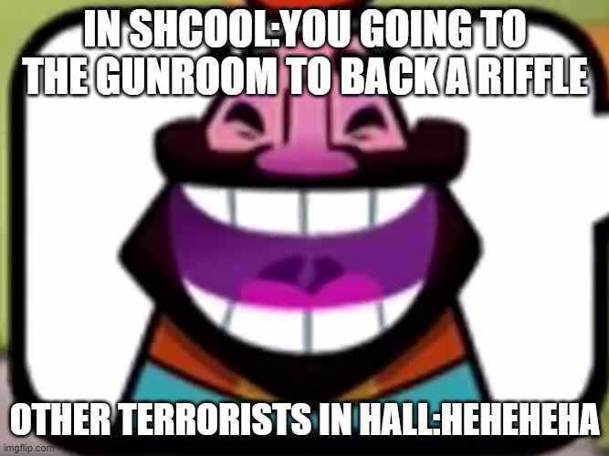 Image tagged in clash royale king laughing,clash royale,heheheha