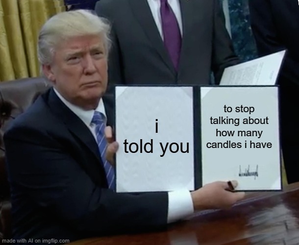 How many candles, Trump? >) Imgflip