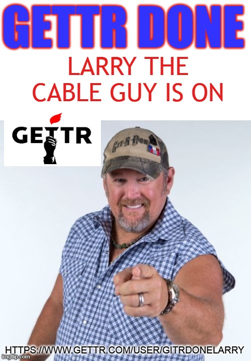 Larry the Cable Guy Imgflip