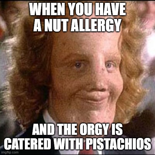 Gotta love a NUT allergy Imgflip