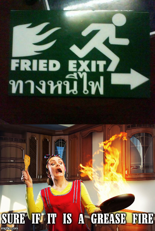 Image tagged in grease fire,you had one job Imgflip
