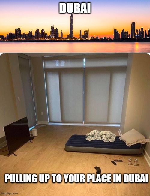 Dubai be like Imgflip